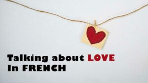 talking about love in french how to say i love you